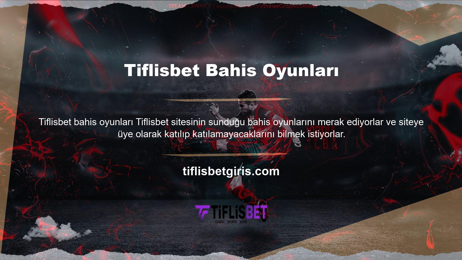 Tiflisbet adresinin bu alandaki bahis severlere yardım ederek kullanıcılarına sunduğu bahis oyunlarını da tartışacağız